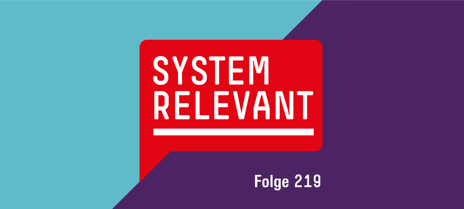 Systemrelevant Podcast Folge 219: Neue Impulse für Arbeitnehmerrechte